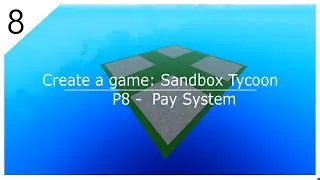 Sandbox Tycoon Tutorial: P8 - Pay system (Roblox Studio)