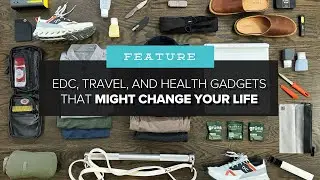 EDC, Travel, and Health Gadgets That Might Change Your Life! - 24 Upgrades to Check Out