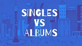 Singles Vs Albums: The Best Way To Promote in 2020