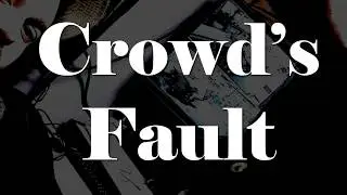 The Crowd's Fault: Episode 7