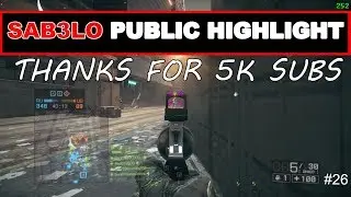 SAB3LO PUBLIC HIGHLIGHT #26 - THANKS YOU FOR 5K SUBS - Battlefield 4