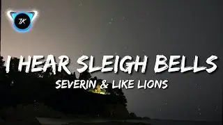 Severin & Like Lions - I Hear Sleigh Bells (Lyrics)