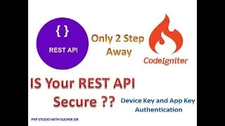 Device Key and App Key Authentication in Rest API with Codeigniter - PHP Studio with Sudhir Sir