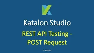 Katalon Studio - Rest API Testing - POST Request