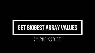 Get biggest values from array by PHP script 