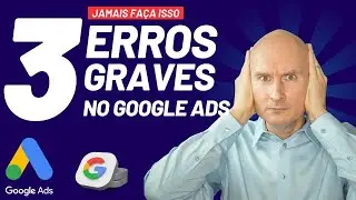 É Por Isso Que Suas Campanhas do Google Ads Não Funcionam...