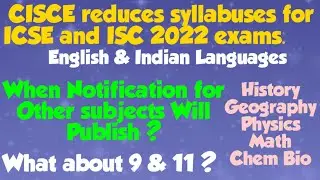 CISCE Reduces Syllabuses for 10 & 12 ,2022, When will the Council  Reduce Syllabus for All Subjects?
