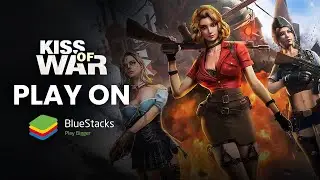 How to play Kiss of War on PC with BlueStacks