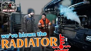 WE'VE BLOWN THE RADIATOR - EP11 #whatawaste