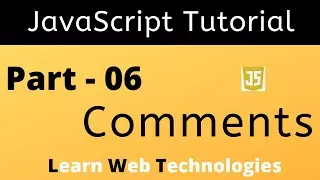 JavaScript Tutorial for Beginners - Part 6 | JavaScript Comments | Learn Web Technologies