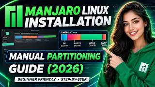 Manjaro Linux 2026 Complete Installation Guide with Manual Partitioning | UEFI Step-by-Step Tutorial