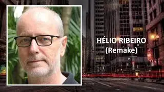 HÉLIO RIBEIRO (Remake)