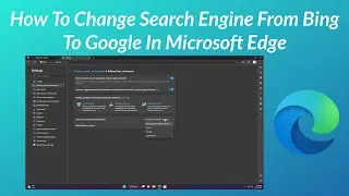 How To Change Search Engine From Bing To Google in Microsoft Edge