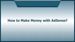 How to Make Money With Google AdSense