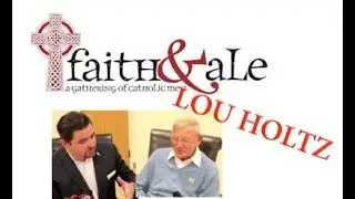 Faith and Ale Podcast #6: Lou Holtz