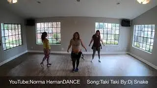 TAKI TAKI By: DJ Snake choreography by:Norma Hernandez