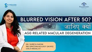 Blurred Vision After 50 जानिए क्यों | Age-Related Macular Degeneration | Dr Shreya Nayak