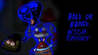 Friday Night Funkin’ - Bold Or Brash High Effort Mod [FNF Mod]
