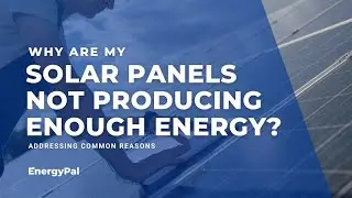 Why Are My Solar Panels Not Producing Enough Energy?