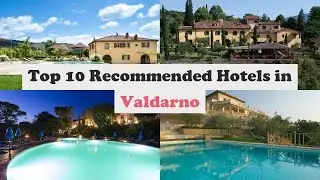 Top 10 Recommended Hotels In Valdarno | Luxury Hotels In Valdarno