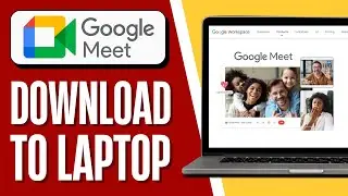 How to Download Google Meet on Laptop (Easy Steps!)