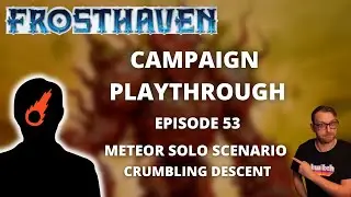 Frosthaven Meteor Solo Scenario  - Crumbling Descent - Full Playthrough Ep 53