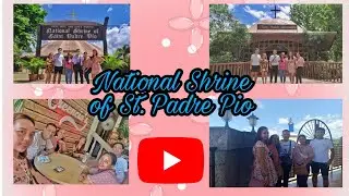 National Shrine of St. Padre Pio in Sto. Tomas, Batangas