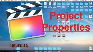 Project Properties in Final Cut Pro 10.2 | Tutorial 5