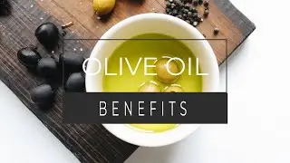 Proven Benefits of Olive Oil
