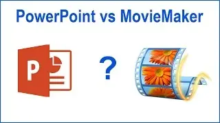 PowerPoint vs MovieMaker