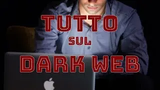 Dark Web: Tutta la verità