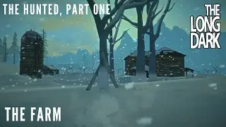 The Long Dark (The Hunted, Part One) - The Farm (Alpha v.393)