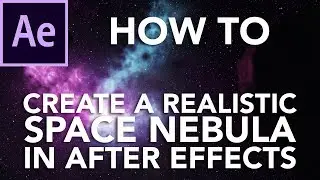 How to Create a Realistic Space Nebula In After Effects Tutorial