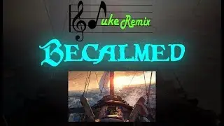 Sea of Thieves Music - Becalmed [Remake]