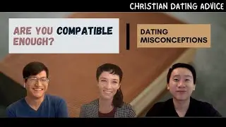 Are You Compatible Enough?  |  Christian Dating Advice  |  IGB