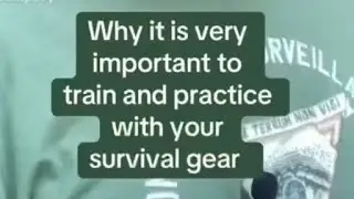 Why it is very important to train with your survival gear