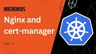 Setup Nginx and cert-manager in MicroK8s - Part 2
