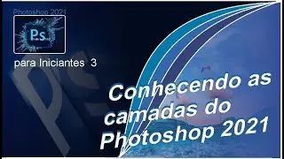 Photoshop para iniciante 3 -  Entendendo as camadas do PhotoShop