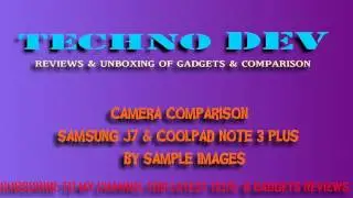 Camera Review of Samsung J7 & Coolpad Note 3 Plus