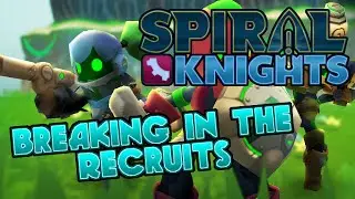 Breaking In The Recruits - Spiral Knights - New Vanguard Mission