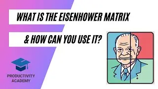 What Is The Eisenhower Matrix - How To Use It & Why