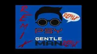Psy - GentleMan (REMIX) - Remix - Chimpunk remix
