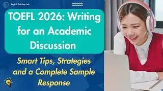TOEFL 2026 Writing for an Academic Discussion Task: Tips and Strategies with a Sample Response.