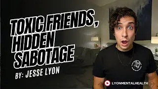 Toxic Friends, Hidden Sabotage