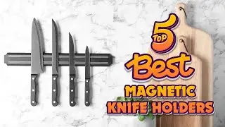 🍽️ Top 5  Best Magnetic Knife Holders of 2023