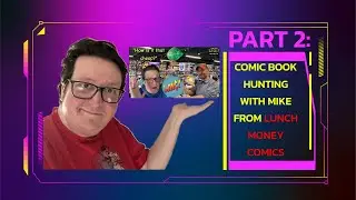 Comic Book Hunting with Mike from Lunch Money Comics Part 2 