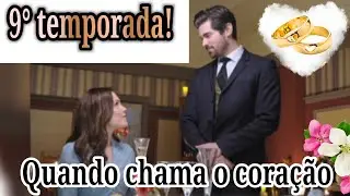 Quando chama o coração 9° temporada! Detalhes da nova temporada! Já está chegando no Brasil!