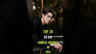 Top 20 Xu Kai Chinese Dramas In 2024 #top20 #xukai #dramalist #chinesedrama #shorts