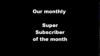 Super subcriber of the month
