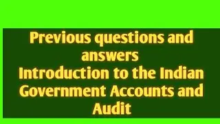 previous questions & Answers Indian Government Accounts & Audit